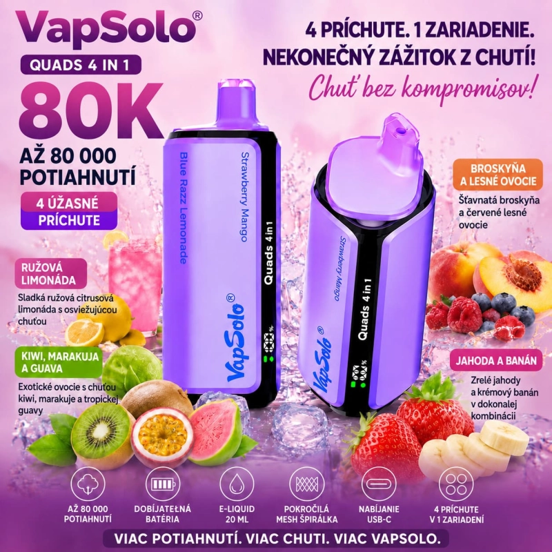 VapSolo Quads 80K s príchuťami ružová limonáda, kiwi marakuja guava, broskyňa s lesnými plodmi a jahoda banán