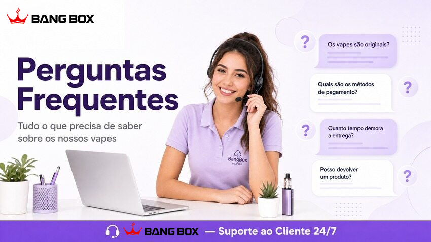 Perguntas Frequentes BangBox Vapor