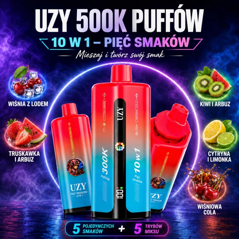 UZY 500K – wiśnia z lodem, truskawka i arbuz, kiwi i arbuz, cytryna i limonka oraz wiśniowa cola